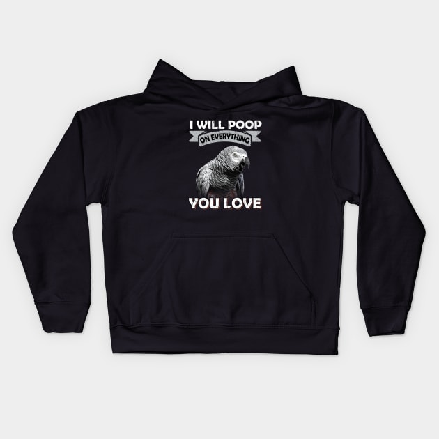 I Will Poop On Everything You Love African Congo Grey Parrot Kids Hoodie by BirdNerd